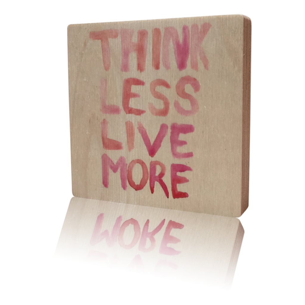 Houten Quoteblok Think less Live more