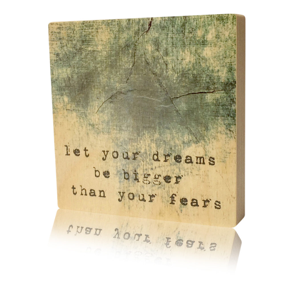 Houten Blok Let your dreams be bigger than your fears