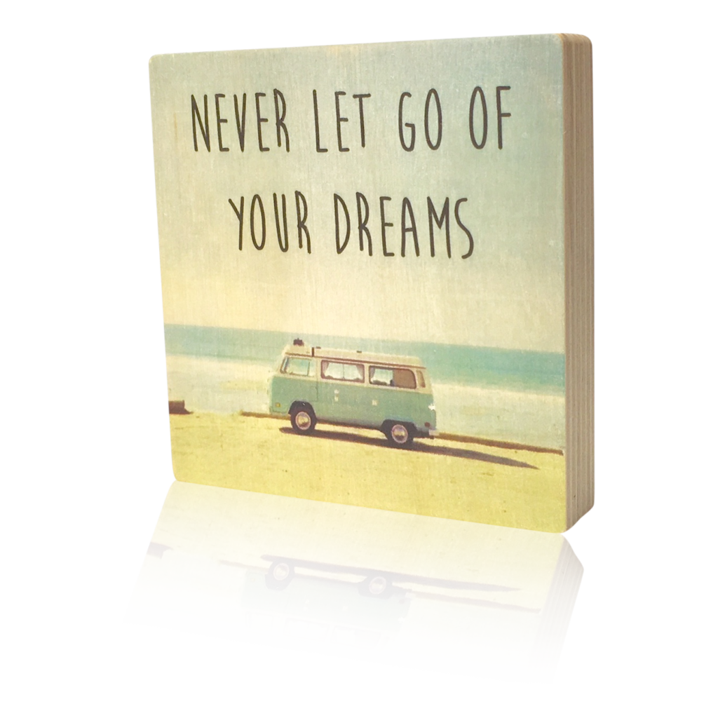 Houten blok Never let go of your dreams
