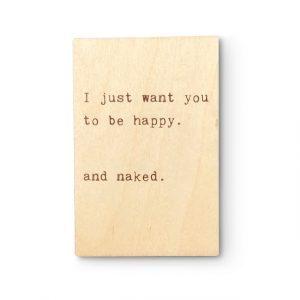 houtmeid houten kaart I just want you to be happy and naked funny